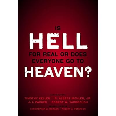 Is Hell for Real or Does Everyone Go To Heaven?