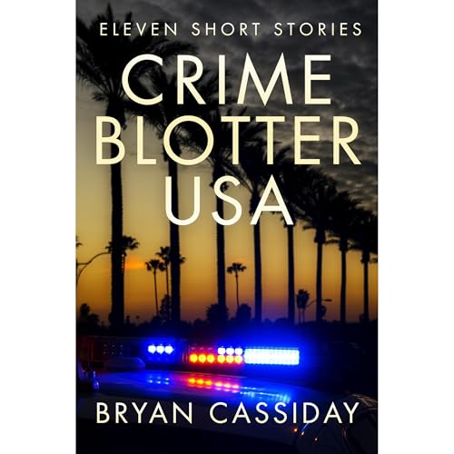 Crime Blotter USA Audiobook By Bryan Cassiday cover art