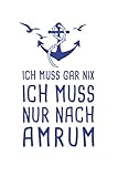  Ich Muss Gar Nix Ich Muss Nur Nach Amrum: Nordfriesland Reisetagebuch zum Selberschreiben & Gestalten von Erinnerungen, Notizen als ... von den Nordfriesischen Inseln in der Nordsee