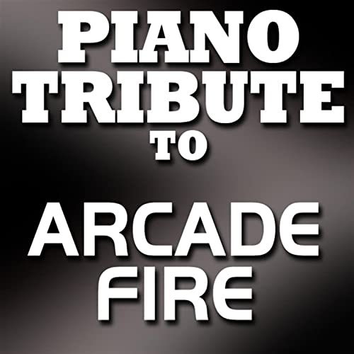 Play Arcade Fire Piano Tribute EP by Piano Tribute Players on Amazon Music
