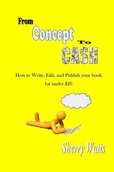Paperback From Concept To Cash: How To Write, Edit, and Publish your book for under $20 Book