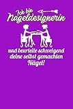 Ich bin Nageldesignerin und beurteile schweigend deine selbst gemachten Nägel!: Notizbuch A5 120 Seiten mit Punkten in Weiß für Nageldesignerinnen