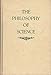 The Philosophy of Science: A Systematic Account