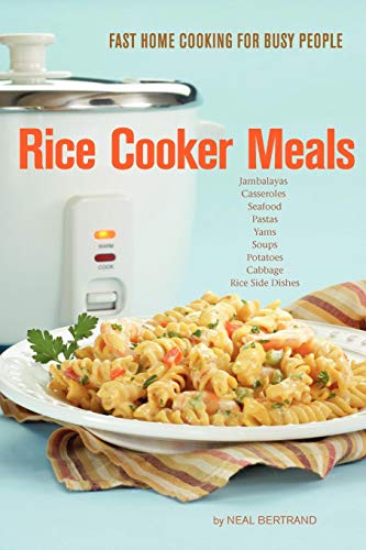 Rice Cooker Meals: Fast Home Cooking for Busy People: How to feed a