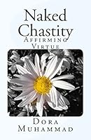 Naked Chastity: Affirming Virtue 1490427139 Book Cover