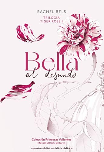 Bella al desnudo: Tiger Rose I (Colección Princesas Valientes)
