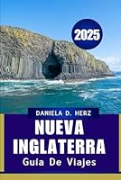 GUÍA DE VIAJES DE NUEVA INGLATERRA 2025: Lugares emblemáticos, rutas panorámicas y secretos locales (Spanish Edition) B0F5MVC9LY Book Cover