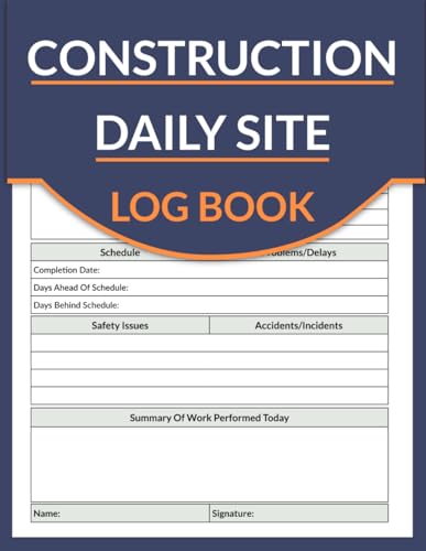 Construction Site Daily Log Book: Job Site Project Management Report, Contractors Logbook to Record Daily Activity, Employee, Trade, Sub Contractors, Safety Issues and More