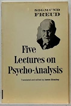 FIVE LECTURE ON PSYCHO-ANALYSIS-FIVE LECTURES ON PSYCHOANALYSIS