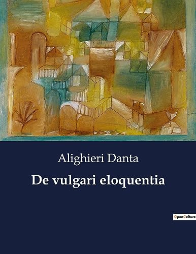 De vulgari eloquentia (Italian Edition)