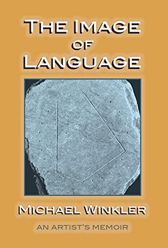 The Image of Language: An Artist's Memoir