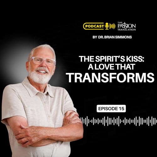 Episode 15: The Spirit&rsquo;s Kiss: A Love That Transforms