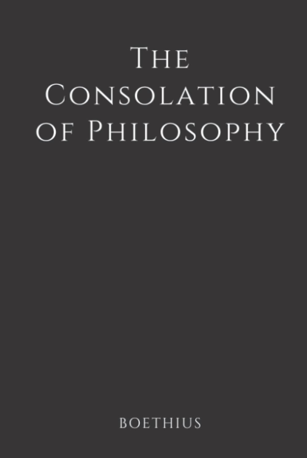 The Consolation of Philosophy (Annotated)