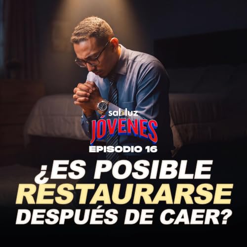 &iquest;Es posible restaurarse despu&eacute;s de caer? Sal y Luz J&oacute;venes