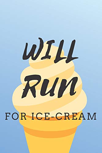 Will Run For Ice Cream: Funny Ice Cream Journal -