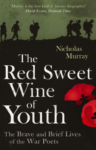 The Red Sweet Wine Of Youth: The Brave and Brief Lives of th