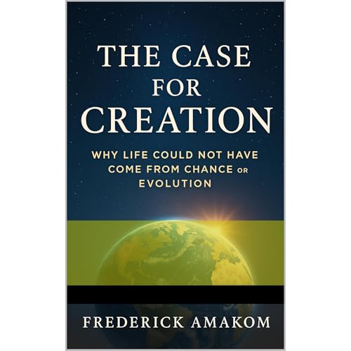 THE CASE FOR CREATION: Why Life Could Not Have Come From Chance or Evolution Audiolibro Por Frederick Amakom arte de portada