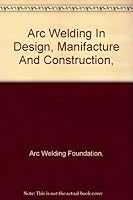 Arc Welding In Design Manufacture and Cons 4123658717 Book Cover