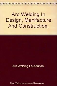 Arc Welding In Design Manufacture and Cons