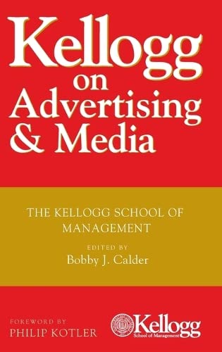 Kellogg on Advertising and Media: The Kellogg School of Management