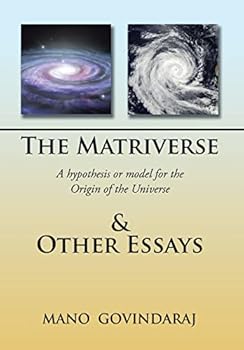 Hardcover The Matriverse & Other Essays: A Hypothesis or Model of the Origin of the Universe Book