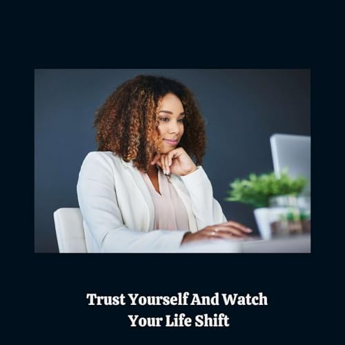 E173: Trust Yourself And Watch Your Life Shift Podcast Por  arte de portada