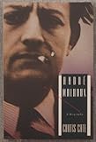 Andre Malraux: A Biography