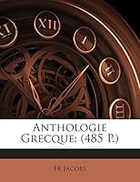 Anthologie Grecque: (485 P.) 1245967215 Book Cover