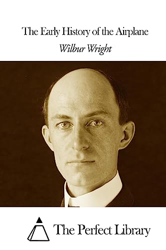The Early History of the Airplane (Perfect Library)