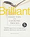 Brilliant Food Tips and Cooking Tricks: 5,000 Ingenious Kitchen Hints, Secrets, Shortcuts, and Solutions