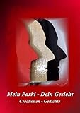  Mein Parki - Dein Gesicht: Creationen - Gedichte