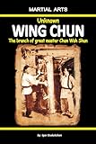 Unknown Wing Chun - The branch of great master Chan Wah Shun