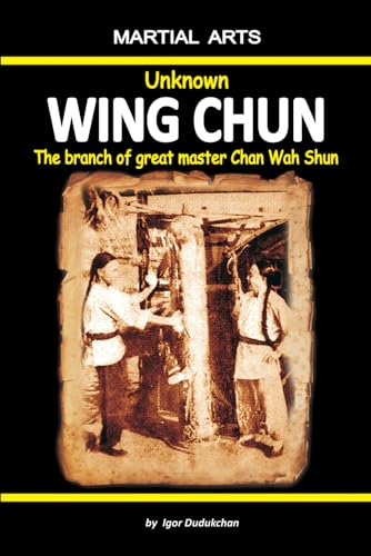 Unknown Wing Chun - The branch of great master Chan Wah Shun