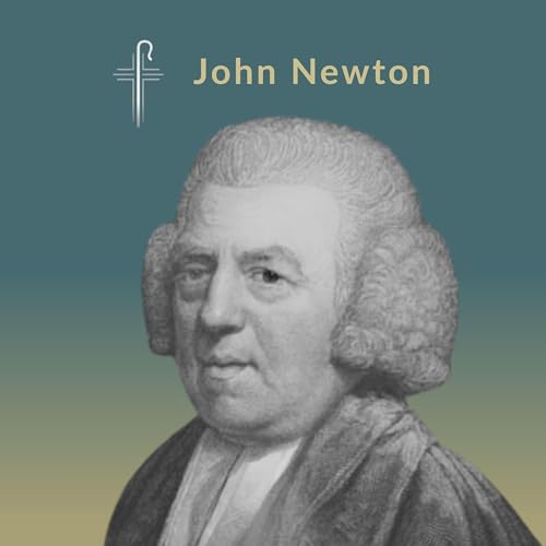 Christ&rsquo;s Commands in Action: John Newton | Commands of Christ Podcast | S2 E3