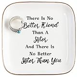PUDDING CABIN Gifts for Sister Ring Dish - There is No Better Friend Than You, and There is No Better Sister Than You. - Sister Gifts from Sister Birthday Mother's Day Christmas