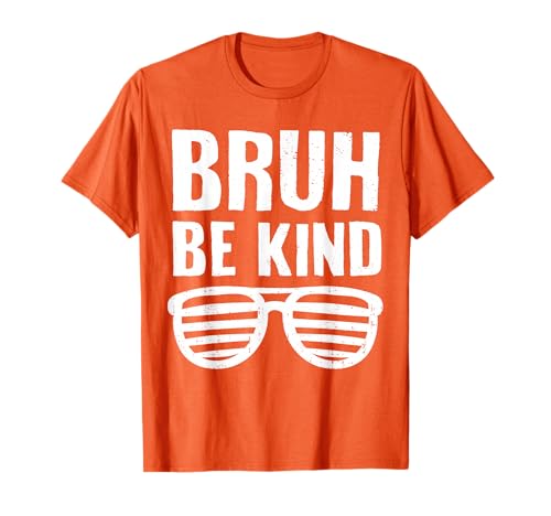 Unity Day Orange Bruh Be Kind Anti Bullying Boy Teen Youth T-Shirt