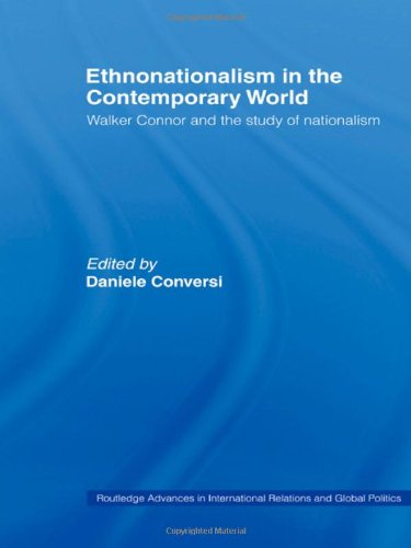 Ethnonationalism in the Contemporary World: Walker Connor and the Study of Nationalism (Routledge Advances in International Relations and Global Politics)