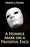 A Humble Mask on a Prideful Face
