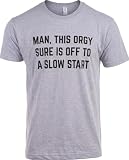 This Orgy is Sure Off to a Slow Start T-Shirt Funny Adult Humor Offensive Sarcastic Novelty Graphic Tee...