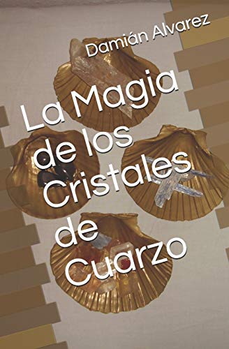 La Magia de los Cristales de Cuarzo (Spanish Edition)