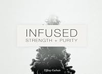 Infused: Strength + Purity 1533182108 Book Cover