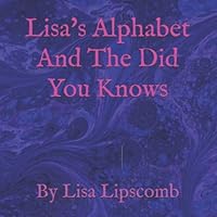 Lisa's Alphabet and the Did You Knows 1076281664 Book Cover
