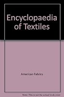 Encyclopedia of Textiles 0132765764 Book Cover