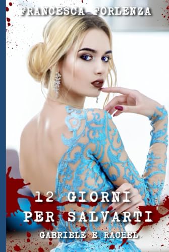 12 giorni per salvarti: Gabriele e Rachel