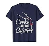 Corks Are For Quitters Funny Wine Drinking Team Festival T-Shirt