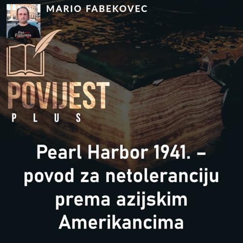 Pearl Harbor 1941. &ndash; povod za netoleranciju prema azijskim Amerikancima