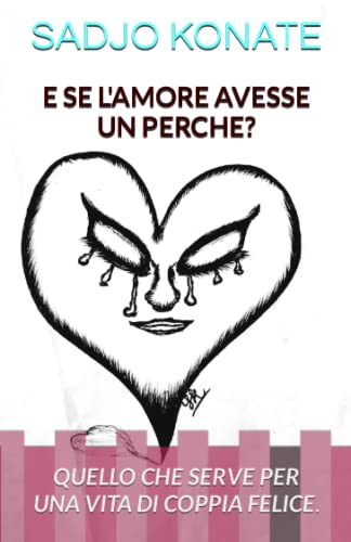 E SE L'AMORE AVESSE UN PERCHE?: QUELLO CHE SERVE PER UNA VITA DI COPPIA FELICE. (Italian Edition)