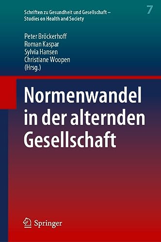Normenwandel in der alternden Gesellschaft (Schriften zu Gesundheit und Gesellschaft - Studies on Health and Society 7)