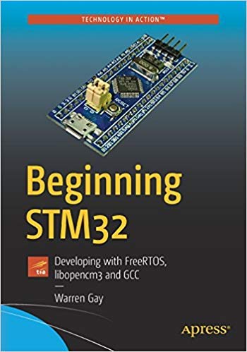 BEGINNING STM32: DEVELOPING WITH FREERTOS, LIBOPENCM3 AND GCC [Paperback] Gay