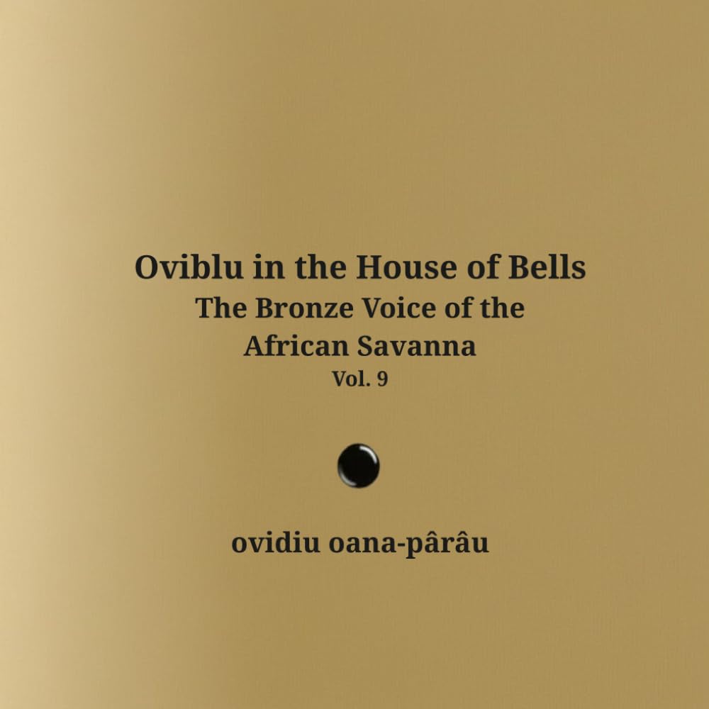 Oviblu in the House of Bells: The Bronze Voice of the African Savanna - Vol. 9